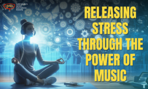 Read more about the article Rhythm to Relaxation – Releasing Stress Through the Power of Music