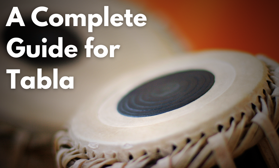You are currently viewing A Complete Guide to Listening, Learning, and Playing the Tabla
